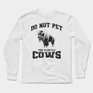 Do Not Pet The Fluffly Cows // Retro Style Long Sleeve T-Shirt